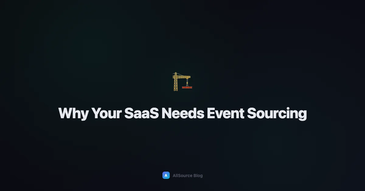 Why Your SaaS Needs Event Sourcing (Not Just a Database)